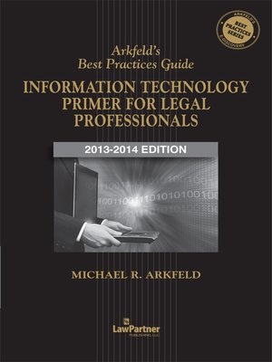 cover image of Arkfeld's Best Practices Guide for Information Technology Primer for Legal Professionals